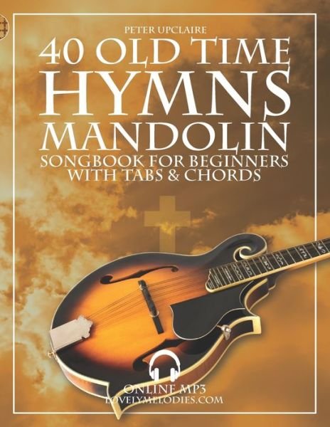 Cover for Peter Upclaire · 40 Old Time Hymns - Mandolin Songbook for Beginners with Tabs and Chords (Taschenbuch) (2022)