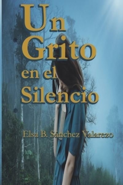 Cover for Elsa B Sanchez Valarezo · Un Grito En El Silencio (Paperback Bog) (2021)