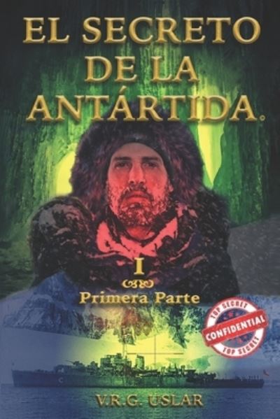 Cover for V R G Uslar · El Secreto de la Antartida: Primera Parte - El Secreto de la Antartida (Taschenbuch) (2021)