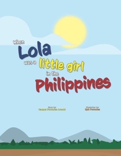 Cover for Raquel Fornoles Arnold · When Lola was a Little Girl in the Philippines (Paperback Book) (2021)