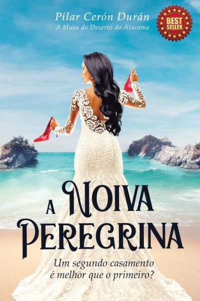 Cover for Pilar Ceron Duran · A Noiva Peregrina: Um segundo casamento e melhor que o primeiro? (Paperback Book) (2021)