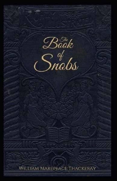 Cover for William Makepeace Thackeray · The Book of Snobs: William Makepeace Thackeray (Humour &amp; Satire, Literature) [Annotated] (Pocketbok) (2021)