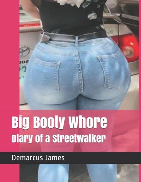 Cover for Demarcus James · Big Booty Whore: Diary of a Streetwalker (Paperback Book) (2021)