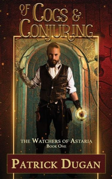 Cover for Patrick Dugan · Of Cogs &amp; Conjuring: The Watchers of Astaria Book One (Paperback Book) (2021)