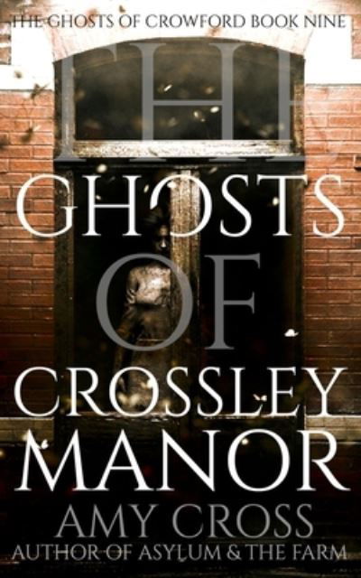 Cover for Amy Cross · The Ghosts of Crossley Manor (Paperback Book) (2021)