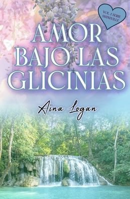 Cover for Aina Logan · Amor bajo la Glicinias - Serie Shineville (Paperback Book) (2021)