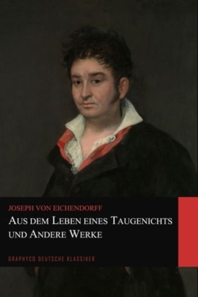 Cover for Joseph von Eichendorff · Aus dem Leben eines Taugenichts und Andere Werke (Graphyco Deutsche Klassiker) (Taschenbuch) (2020)