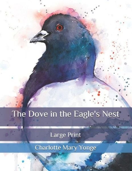Cover for Charlotte M Yonge · The Dove in the Eagle's Nest: Large Print (Pocketbok) (2020)