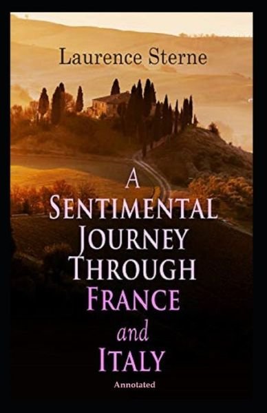 Cover for Laurence Sterne · A Sentimental Journey Through France and Italy (Annotated) (Taschenbuch) (2020)