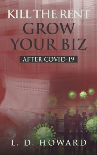 Cover for L D Howard · Kill The Rent Grow Your Biz (Paperback Book) (2021)