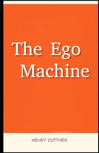 The Ego Machine Illustrated - Henry Kuttner - Książki - Independently Published - 9798597684277 - 20 stycznia 2021