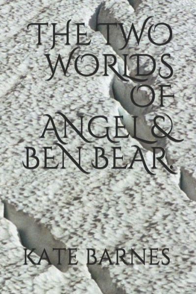 Cover for Kate Barnes · The Two Worlds of Angel &amp; Ben Bear. (Paperback Book) (2020)