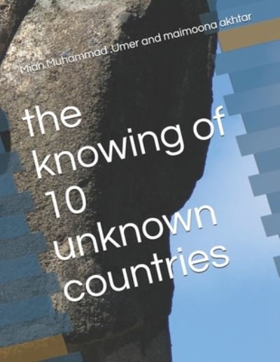 Cover for Maimoona Akhtar · The knowing of 10 unknown countries (Taschenbuch) (2020)