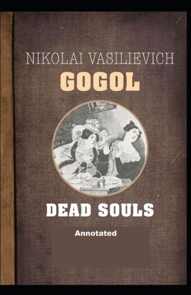 Cover for Nikolay Gogol · Dead Souls Annotated (Paperback Book) (2020)