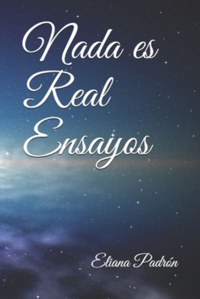 Cover for Eliana Padron · Nada es Real - Ensayos (Paperback Book) (2020)