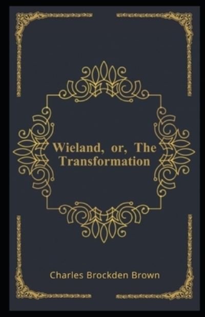 Cover for Charles Brockden Brown · Wieland, or, The Transformation Illustrated (Paperback Book) (2020)