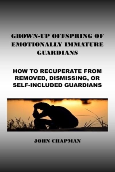Cover for John Chapman · Grown-up Offspring of Emotionally Immature Guardians (Pocketbok) (2021)