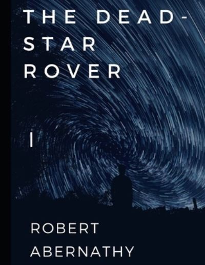 Cover for Robert Abernathy · The Dead-Star Rover (Paperback Book) (2021)