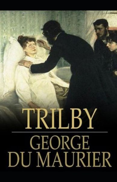 Trilby Illustrated - George Du Maurier - Książki - Independently Published - 9798727041277 - 23 marca 2021