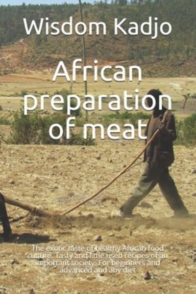 Cover for Wisdom Kadjo · African preparation of meat (Paperback Book) (2021)