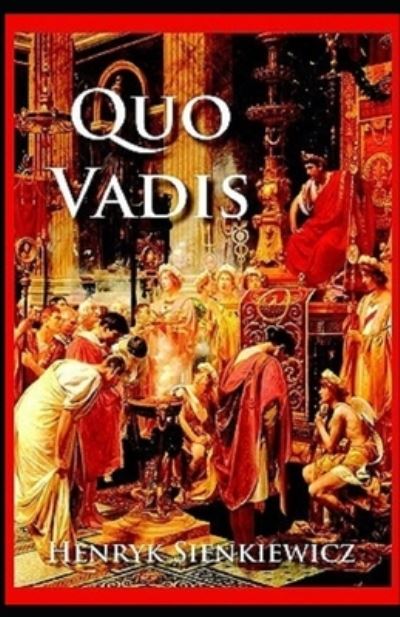 Quo Vadis Annotated - Henryk Sienkiewicz - Books - Independently Published - 9798745733277 - April 28, 2021