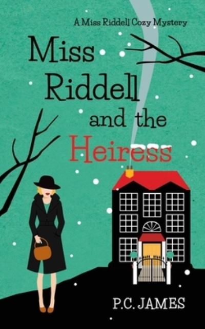 Cover for P C James · Miss Riddell and the Heiress: An Amateur Female Sleuth Historical Cozy Mystery - Miss Riddell Cozy Mysteries (Paperback Book) (2021)