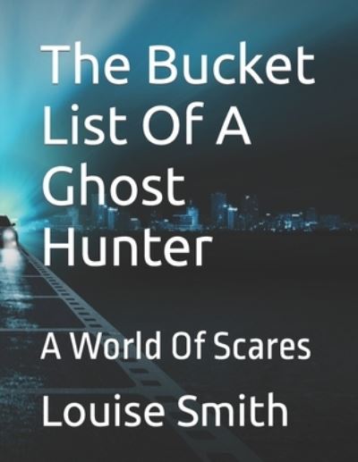 Cover for Louise Smith · Bucket List of a Ghost Hunter (Buch) (2021)