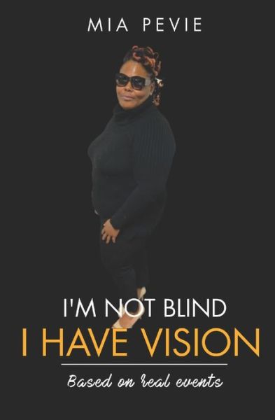 Cover for Mia Pevie · I'm Not Blind. I Have Vision. (Paperback Book) (2022)