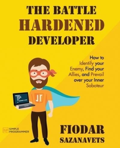 Cover for Fiodar Sazanavets · The Battle Hardened Developer (Pocketbok) (2022)