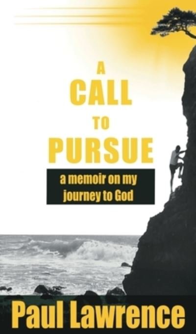 Call to Pursue - Paul Lawrence - Livros - Breath of the Almighty Ministries Inc - 9798988213277 - 1 de agosto de 2023