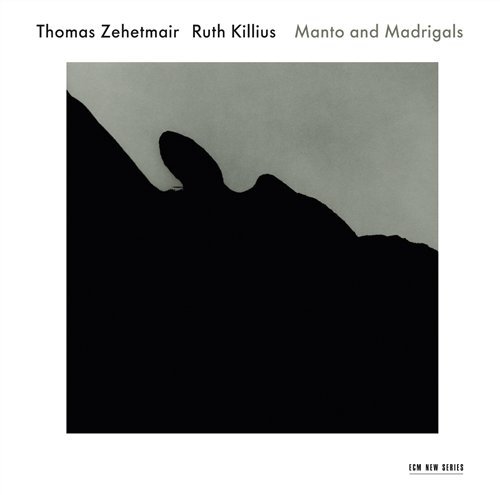 Cover for Zehetmair Thomas / Ruth Killius · Manto and Madrigals (CD) (2011)