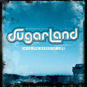 Cover for Sugarland · Twice the Speed of Life (CD) (2004)