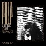 Little Girl (With Blue Eyes) - Pulp - Musiikki - Fire Records - 0809236122278 - lauantai 18. huhtikuuta 2015
