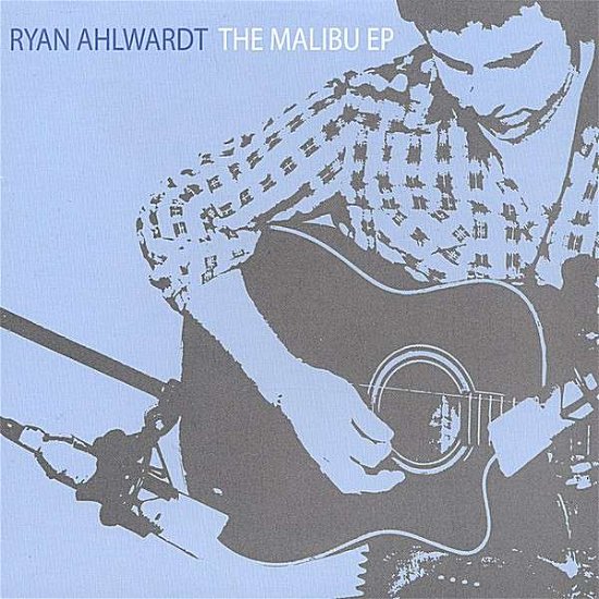 Cover for Ryan Ahlwardt · Malibu (CD) [EP edition] (2007)
