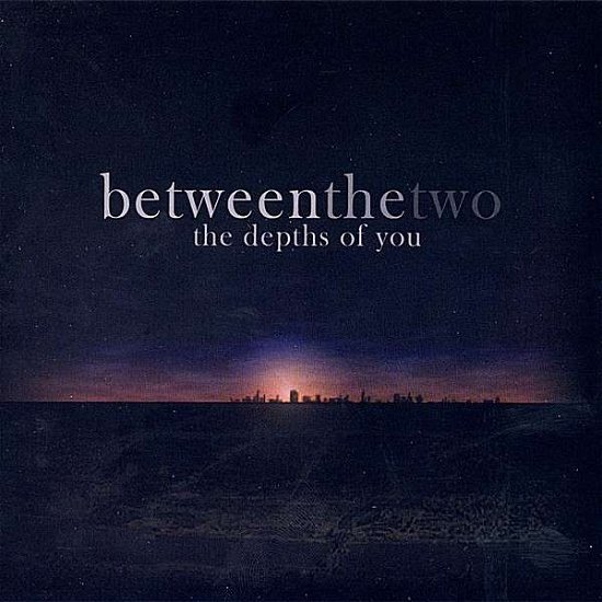 Cover for Between the Two · Depths of You (CD) (2007)