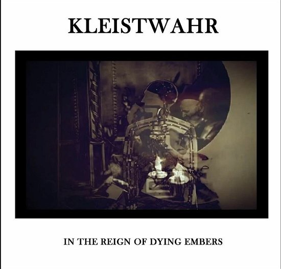 In The Reign Of Dying Embers - Kleistwahr - Muziek - FOURTH DIMENSION - 0859742640278 - 15 januari 2021
