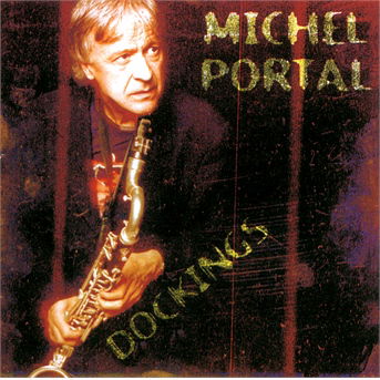 Dockings - Michel Portal - Musiikki - Label Bleu - 3521383424278 - perjantai 30. elokuuta 2013