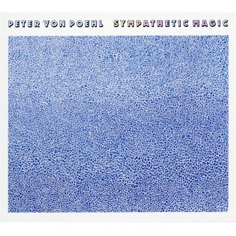 Cover for Peter von Poehl · Sympathetic Magic (CD) (2017)