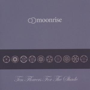 Cover for Moonrise · Ten Flowers For The Shade (CD) (2012)