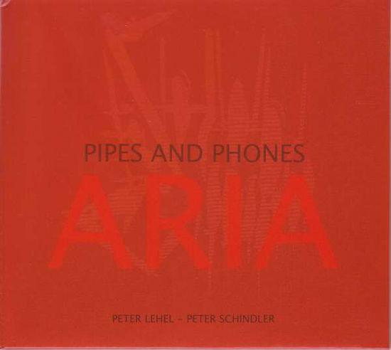 Lehle,peter / Schindler,peter · Aria-pipes and Phones (CD) (2018)