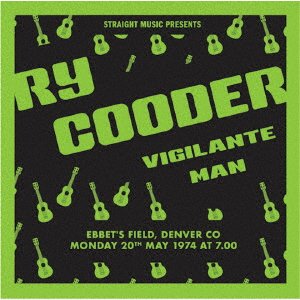 Cover for Ry Cooder · Vigilante Man `74 - Ebbet's Field. Denver Co 1974 (CD) [Japan Import edition] (2023)