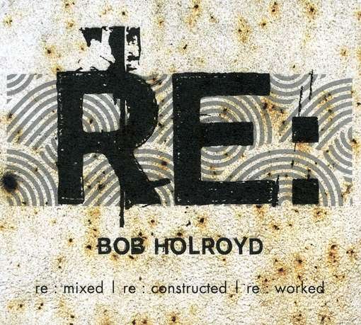 Cover for Bob Holroyd · Re: Act (CD) (2010)