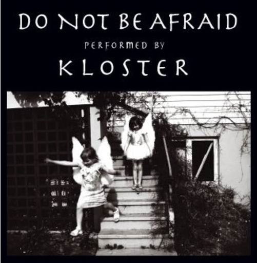 Do Not Be Afraid - Kloster - Musiikki - VME - 5709498210278 - maanantai 1. syyskuuta 2008