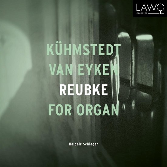 Cover for Halgeir Schiager · Kuhmstedt / Van Eyken / Reubke For Organ (CD) (2020)