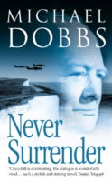 Never Surrender - Michael Dobbs - Livros - HarperCollins Publishers - 9780007107278 - 7 de junho de 2004