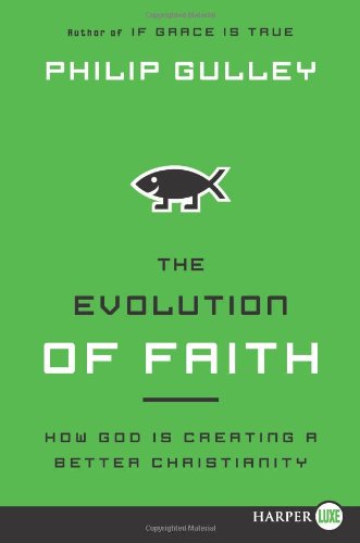 The Evolution of Faith Lp: How God is Creating a Better Christianity - Philip Gulley - Books - HarperLuxe - 9780062065278 - June 7, 2011