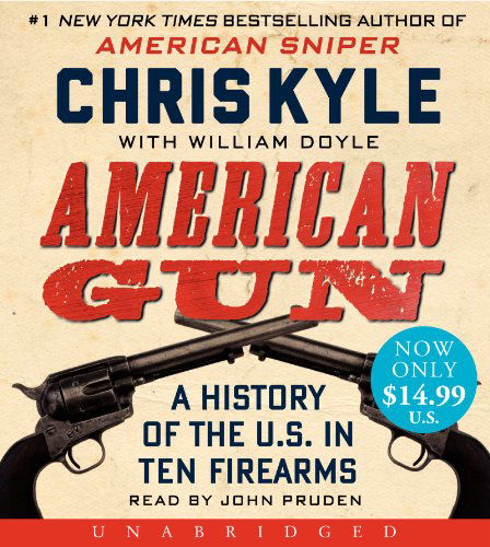 Cover for Chris Kyle · American Gun Low Price CD: A History of the U.S. in Ten Firearms (Audiobook (CD)) [Unabridged edition] (2014)