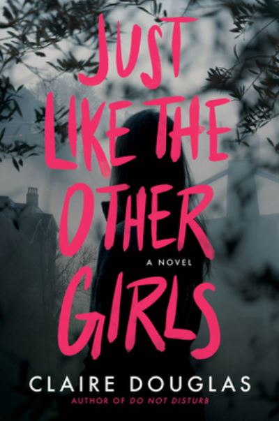 Cover for Claire Douglas · Just Like The Other Girls: A Novel (Gebundenes Buch) (2022)