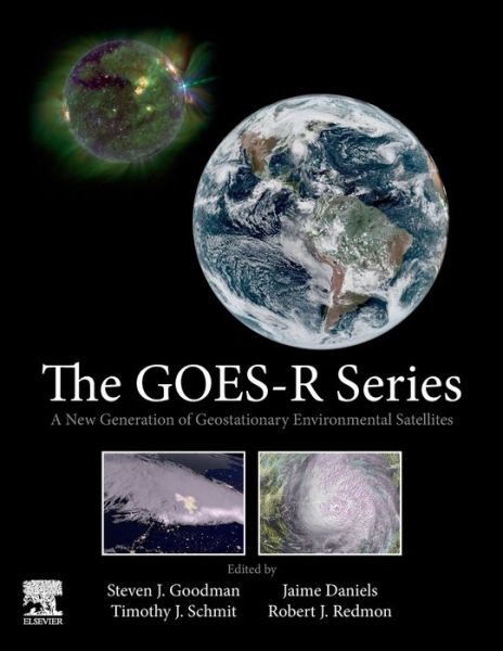 Cover for The GOES-R Series: A New Generation of Geostationary Environmental Satellites (Paperback Book) (2019)
