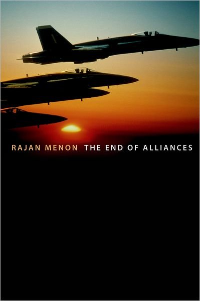 Cover for Menon, Rajan (Monroe J. Rathbone Professor of International Relations, Monroe J. Rathbone Professor of International Relations, Lehigh University) · The End of Alliances (Gebundenes Buch) (2007)